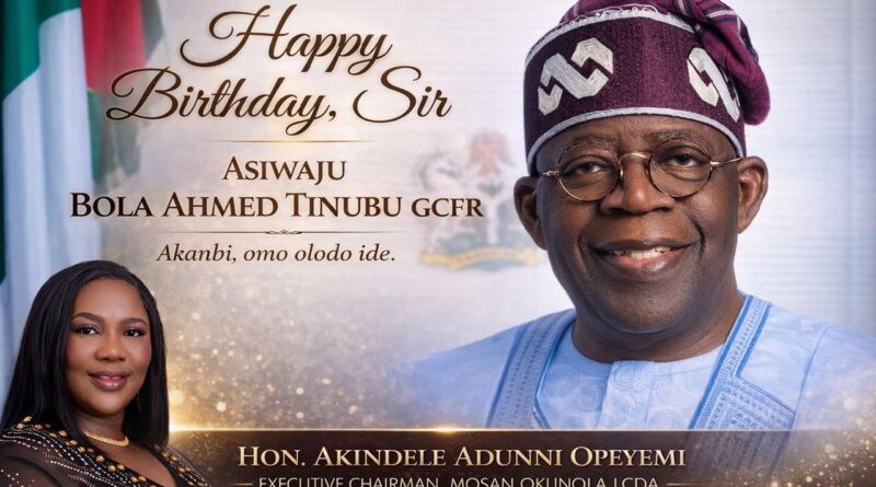 Adunni Hails Tinubu’s Leadership on Birthday, Praises Reforms and Global Recognition Adunni Hails Tinubu’s Leadership on Birthday, Praises Reforms and Global Recognition